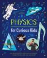 Physics for Curious Kids - An Illustrated Introduction to Energy, Matter, Forces, and Our Universe! (Hardcover): Laura Baker