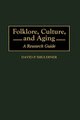 Folklore, Culture, and Aging - A Research Guide (Hardcover, Annotated edition): David P. Shuldiner