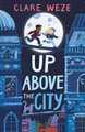 Up Above the City (Paperback): Clare Weze