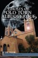 Ghosts of Old Town Albuquerque (Paperback): Cody Polston