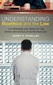 Understanding Bioethics and the Law - The Promises and Perils of the Brave New World of Biotechnology (Hardcover): Barry R....