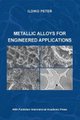 Metallic Alloys for Engineered Applications (Paperback): Ildiko Peter