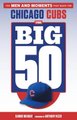 The Big 50: Chicago Cubs - The Men and Moments that Made the Chicago Cubs (Paperback): Carrie Muskat
