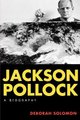 Jackson Pollock - A Biography (Paperback, 1st Cooper Square Press ed): Deborah Solomon