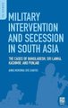 Military Intervention and Secession in South Asia - The Cases of Bangladesh, Sri Lanka, Kashmir, and Punjab (Hardcover): Anne...