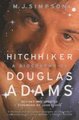 Hitchhiker: a biography of Douglas Adams (Paperback, New ed): M. J Simpson