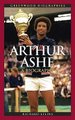 Arthur Ashe - A Biography (Hardcover): Richard Steins