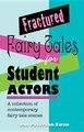 Fractured Fairy Tales for Student Actors - A Collection of Contemporary Fairy Tale Scenes (Paperback): Jan Peterson Ewen