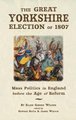 The Great Yorkshire Election of 1807 - Mass Politics in England Before the Age of Reform (Paperback): Ellen Gibson Wilson