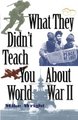 What They Didn't Teach You about World War II (Paperback): Michael Wright