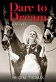 Dare to Dream - A Novel (Paperback): Heidi Thomas