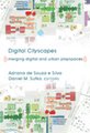 Digital Cityscapes - Merging Digital and Urban Playspaces (Hardcover, New edition): Adriana De Souza E Silva, Daniel M Sutko