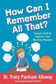 How Can I Remember All That? - Simple Stuff to Improve Your Working Memory (Paperback): Tracy Packiam Packiam Alloway