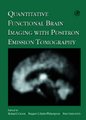 Quantitative Functional Brain Imaging with Positron Emission Tomography (Hardcover): Richard E. Carson, Peter Herscovitch,...