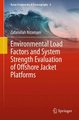 Environmental Load Factors and System Strength Evaluation of Offshore Jacket Platforms (Hardcover, 2015 ed.): Zafarullah...