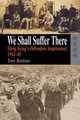 We Shall Suffer There - Hong Kong's Defenders Imprisoned, 1942-45 (Hardcover): Tony Banham