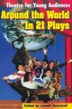 Around the World in 21 Plays - Theatre for Young Audiences (Paperback): Lowell Swortzell