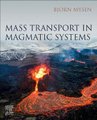 Mass Transport in Magmatic Systems (Paperback): Bjorn Mysen