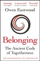 Belonging - Unlock Your Potential with the Ancient Code of Togetherness (Paperback): Owen Eastwood