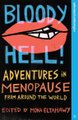 Bloody Hell! - Adventures in Menopause From Around the World (Paperback): Mona Eltahawy