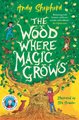 The Wood Where Magic Grows (Paperback): Andy Sheperd