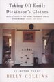Taking Off Emily Dickinson's Clothes (Paperback): Billy Collins