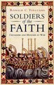 Soldiers of the Faith - Crusaders and Moslems at War (Paperback, New ed): Ronald C. Finucane