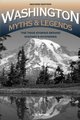 Washington Myths and Legends - The True Stories behind History's Mysteries (Paperback, 2nd Edition): Lynn Bragg