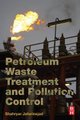Petroleum Waste Treatment and Pollution Control (Paperback): Shahryar Jafarinejad
