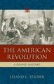 American Revolution - A Grand Mistake (Hardcover): Leland G Stauber