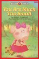 You Are Much Too Small - Level 2 (Paperback): Betty D Boegehold