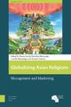 Globalizing Asian Religions - Management and Marketing (Hardcover, 0): Wendy Smith, Hirochika Nakamaki, Louella Matsunaga,...