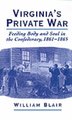 Virginia's Private War - Feeding Body and Soul in the Confederacy, 1861-1865 (Hardcover, New): William Blair