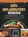 Anti-Inflammatory Air Fryer Cookbook 2000 - The Ultimate Anti-Inflammatory Guide for 2000 Days Vibrant and Delicious Air Fryer...