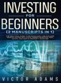 Investing for Beginners (2 Manuscripts in 1) The Practical Guide to Retiring Early and Building Passive Income with Stock...