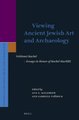 Viewing Ancient Jewish Art and Archaeology - VeHinnei Rachel - Essays in Honor of Rachel Hachlili (Hardcover): Ann Killebrew,...