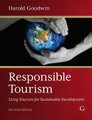 Responsible Tourism - Using Tourism for Sustainable Development (Paperback, 2nd edition): Harold Goodwin