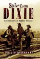 So Far from Dixie - Confederates in Yankee Prisons (Hardcover): Philip Burnham