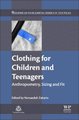 Clothing for Children and Teenagers - Anthropometry, Sizing and Fit (Hardcover): Norsaadah Zakaria