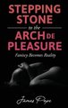 Stepping Stones to the Arch De Pleasure (Hardcover): James Pope