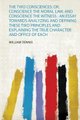 The Two Consciences - Or, Conscience the Moral Law, and Conscience the Witness: an Essay Towards Analyzing and Defining These...