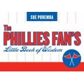The Phillies Fan's Little Book of Wisdom (Paperback, 1st Taylor Trade Pub. ed): Sue Poremba