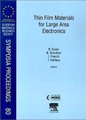 Thin Film Materials for Large Area Electronics, Volume 80 (Hardcover): B. Equer, B. Drevillon, I. French, T. Kallfass