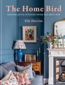 The Home Bird - Creating joyful interiors where old meets new (Hardcover): Elle Hervin