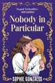 Nobody in Particular (Paperback): Sophie Gonzales