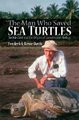 The Man Who Saved Sea Turtles - Archie Carr and the Origins of Conservation Biology (Hardcover): Frederick R. Davis