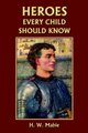 Heroes Every Child Should Know (Paperback): H. W. Mabie