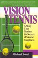 Vision Tennis - A Story That Teaches the Secrets of Mental Toughness (Paperback, 1st Diamond Communications Ed): Michael Zosel