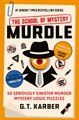 Murdle 5: The School of Mystery - 50 Seriously Sinister Murder Mystery Logic Puzzles (Paperback): G. T. Karber