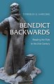 Benedict Backwards - Reading the Rule in the Twenty-First Century (Paperback): Terrence G Kardong